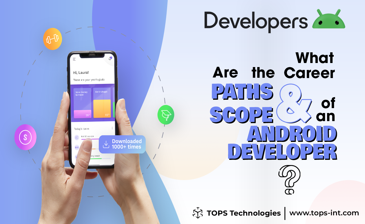What Are the Career Paths and Scope of an Android Developer? Android app development